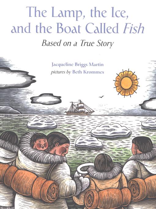 Title details for The Lamp, the Ice, and the Boat Called Fish by Jacqueline Briggs Martin - Available